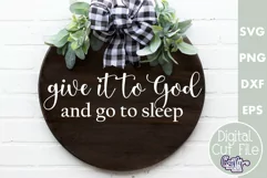 Christian Farmhouse Round Sign, Give It To God Go To Sleep Product Image 1