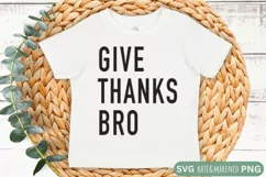 Give Thanks Bro SVG | Funny Boy Thanksgiving SVG Product Image 1