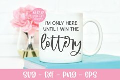 I'm Only Here Until I Win The Lottery - Funny Work SVG Product Image 1