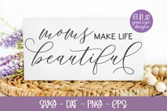 Moms Make Life Beautiful - Mother's Day Cut File Product Image 1