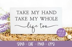 Take My Hand Take My Whole Life Too | Love Quote SVG Product Image 1