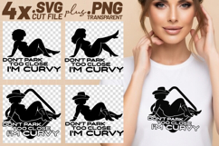 4x Dont Park Too Close Im Curvy SVG Cut Files Shirt Design Product Image 1