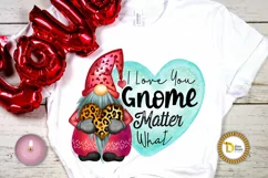 Valentine's Day Gnome |I Love You Gnome Matter What PNG Product Image 1