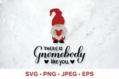 There is Gnomebody like you. Gnomes pun. Valentine quote SVG Product Image 3