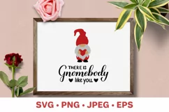 There is Gnomebody like you. Gnomes pun. Valentine quote SVG Product Image 1