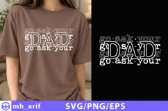 Go Ask Your Dad SVG Shirt Design Product Image 1