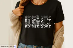 Go Ask Your Dad SVG Shirt Design Product Image 2