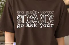 Go Ask Your Dad SVG Shirt Design Product Image 4