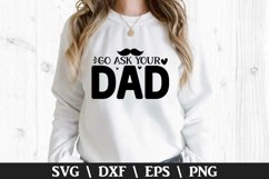 Go ask your Dad SVG - Mother's Day Design Product Image 1