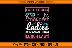 God Found The Strongest Ladies Lunch Lady SVG Product Image 1