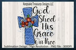 God Shed His Grace On Thee Sublimation PNG Printable Product Image 1