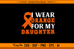 I Wear Orange For My Daughter Leukemia Awareness SVG Product Image 1