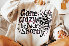 Gone Crazy Be Back Shortly PNG, Funny Skeleton, Sarcastic Product Image 3