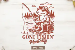 Gone Fishin’ Mentally Frog SVG Funny Fishing Frog PNG Print Product Image 1