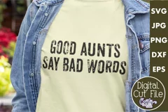 Good Aunts Say Bad Words | Sarcastic Svg File Product Image 1