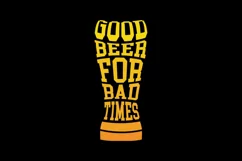Beer Quotes T shirt Design, Good Beer For Bad Times Product Image 2