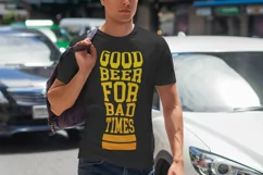 Beer Quotes T shirt Design, Good Beer For Bad Times 