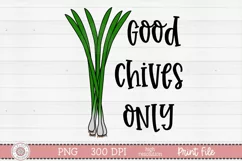 Good Chives Only only sublimation design preview