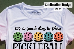 It&#039;s A Good Day To Play Pickleball PNG Pickleball Sport Product Image 2