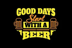 Good Days Start With A Beer I Beer Quotes T shirt Design Product Image 2