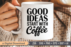 Good Ideas Start with Coffee SVG File | Coffee SVG | Coffee Product Image 2