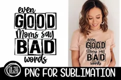 Even Good Moms - Bad Words - Mom - PNG for Sublimation Product Image 1
