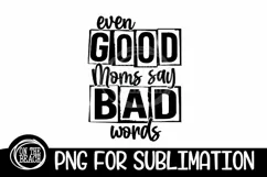 Even Good Moms - Bad Words - Mom - PNG for Sublimation Product Image 2