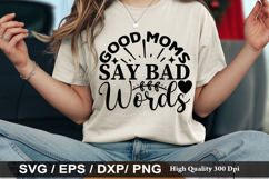 Good Moms Say Bad Words - Funny Mom Life SVG Design Product Image 1