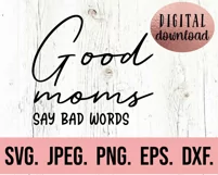 Good Moms Say Bad Words SVG - Mothers Day - Sarcastic Mom Product Image 2