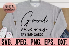 Good Moms Say Bad Words SVG - Mothers Day - Sarcastic Mom Product Image 1