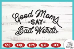 Good Moms Say Bad Words SVG, Mom T-Shirt SVG