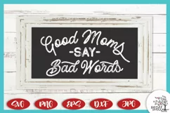 Good Moms Say Bad Words SVG, Mom T-Shirt SVG