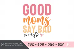 Good Moms Say Bad Words SVG, Funny Mom SVG, Mom Life SVG Product Image 1