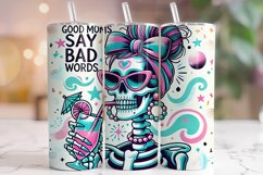 Good Moms Say Bad Words Tumbler Wrap, Funny Skeleton Tumbler Product Image 1