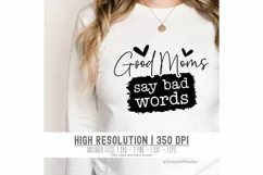 Good Moms Say Bad Words SVG, Funny Mom Svg, Svg Cut Files Product Image 2