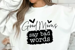 Good Moms Say Bad Words SVG, Funny Mom Svg, Svg Cut Files Product Image 1
