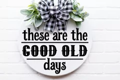 Farmhouse Home Round Sign Svg | These Are The Good Old Days Product Image 1