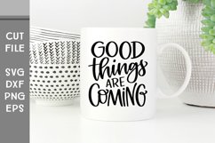Good Things are Coming, Hand Lettered Inspirational SVG Product Image 1
