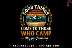 Good Things Come To Camp PNG Happy Camping Design