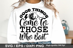 Good Things Come To Those - Fishing Dad Shirt SVG Design Product Image 1