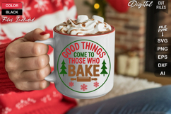 Good Things Come To Those Who Bake SVG | Christmas Sign SVG Product Image 5