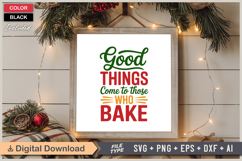 Good Things Come To Those Who Bake SVG | Christmas SVG Product Image 6