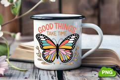Good Things Take Time PNG, Butterfly PNG, Butterfly Clipart Product Image 2