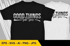 Good Things Take Time - SVG JPG AI EPS PNG Product Image 1