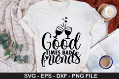Good times bad friends SVG - Beer Design Product Image 1