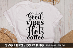 Good vibes Hot coffee- Coffee SVG Design Product Image 1