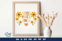 Good Vibes Only SVG Groovy Floral Design for Cricut and Silhouette Cutting Machines