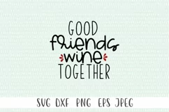 Good Friends Wine Together SVG - Wine svg, Funny svg Product Image 3