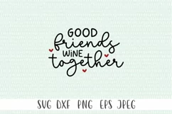Good Friends Wine Together SVG - Wine svg, Funny svg Product Image 2