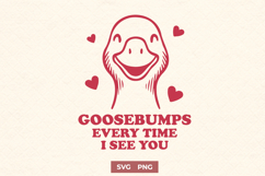 Funny Goose SVG PNG | Goosebumps Every Time I See You Pun Product Image 1